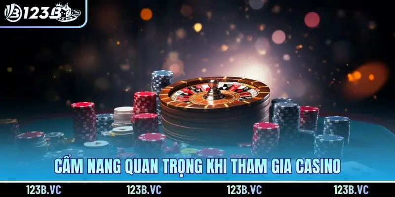 Cam Nang Quan Trong Khi Tham Gia Casino 123b