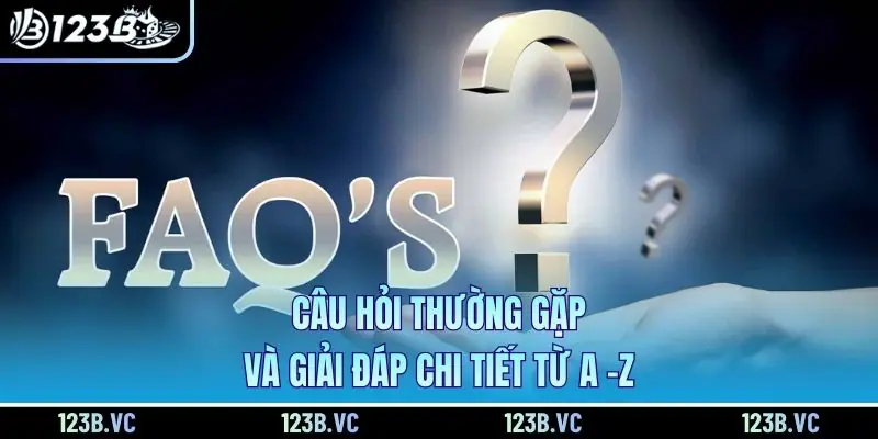 Cau Hoi Thuong Gap Va Giai Dap Chi Tiet Tu A Z Tai 123b