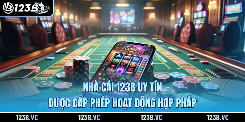 Nha Cai 123b Uy Tin Duoc Cap Phep Hoat Dong Hop Phap