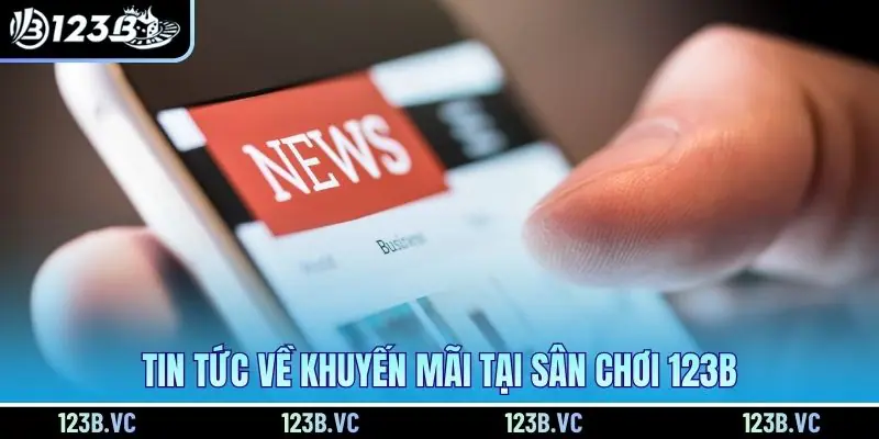 Tin Tuc Ve Khuyen Mai Tai San Choi 123b
