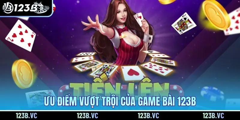 Uu Diem Vuot Troi Cua Game Bai 123b